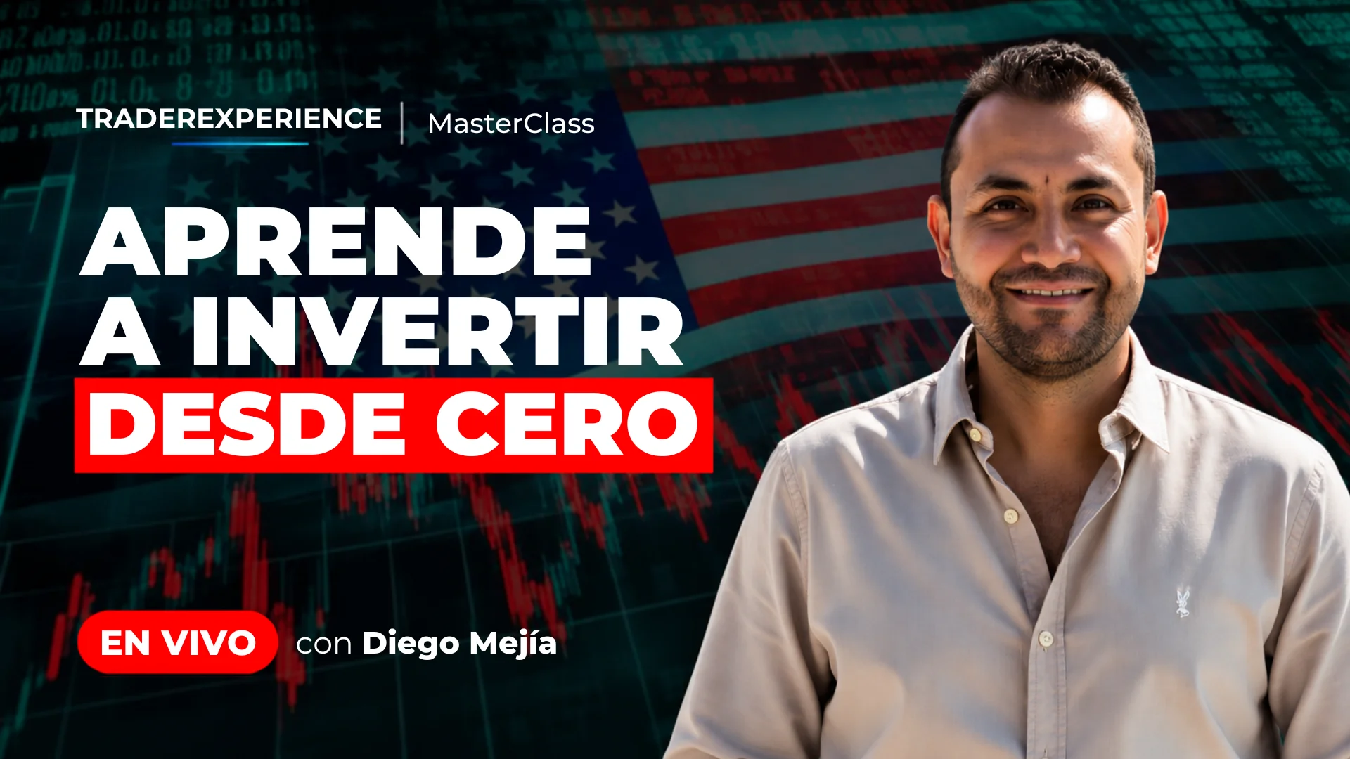 TraderXperience MasterClass - Aprende a invertir desde cero, en vivo con Diego Mejía